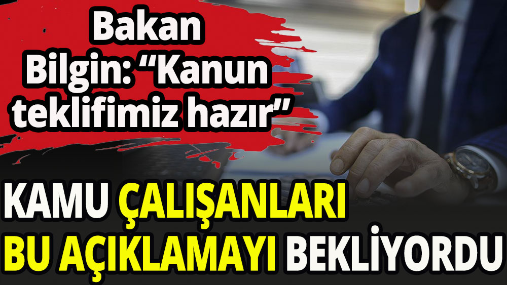 Kamu çalışanlarını ilgilendiren kanun teklifi hazır