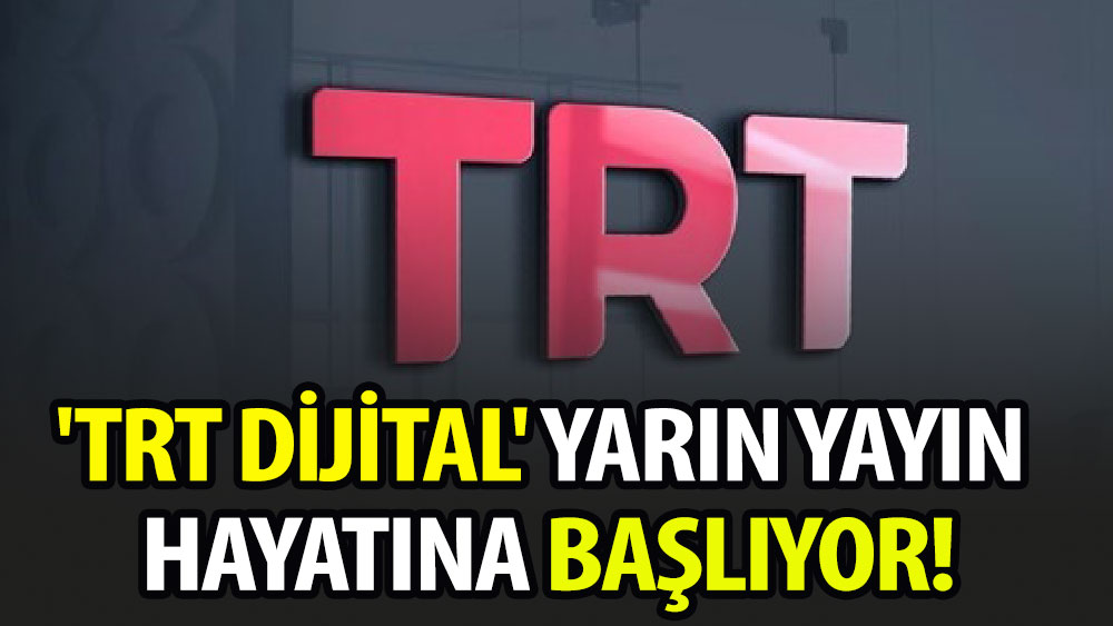 'TRT Dijital' yarın yayın hayatına başlıyor!