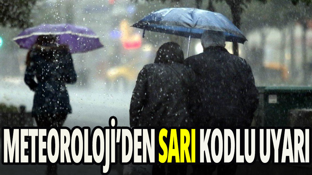 Meteoroloji'den 18 ile sarı kodlu uyarı