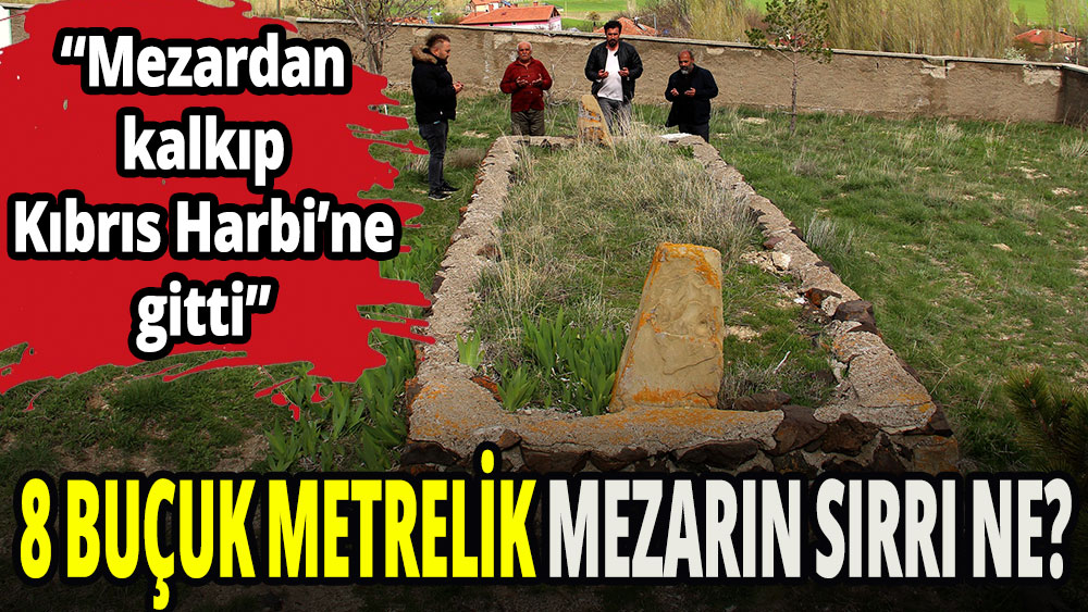 8.5 metre uzunluğundaki mezarın sırrı ne?