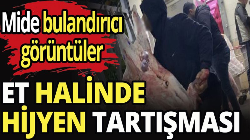 Et halinde hijyen tartışması