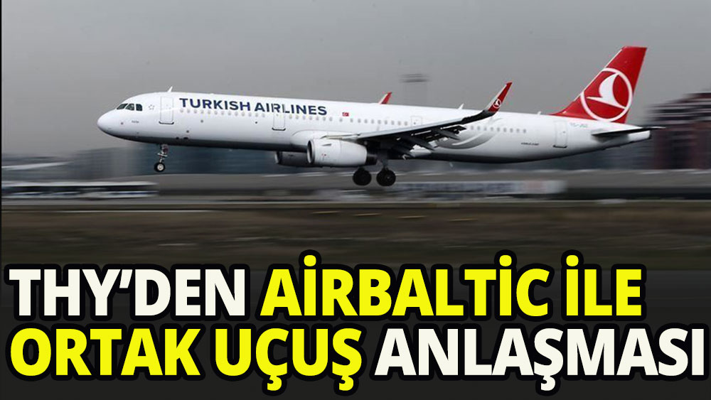 THY ile airBaltic arasında ortak uçuş anlaşması