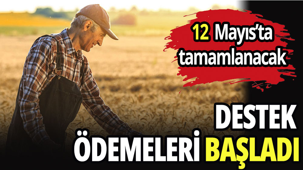 Çiftçilere destek ödemeleri başladı