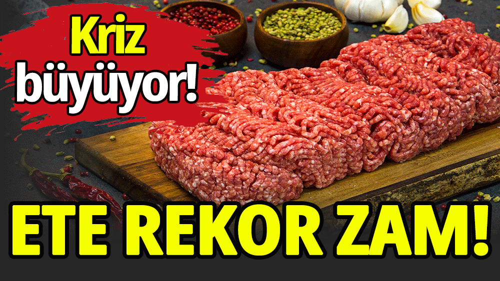 Et fiyatlarına rekor zam