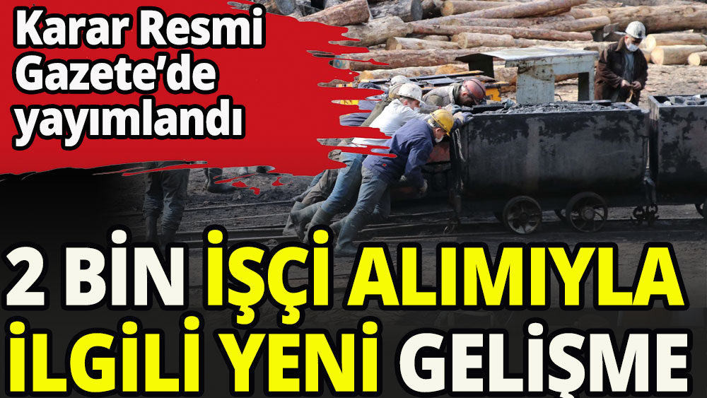 Taşkömürü kurumuna 2 bin işçi alımında yeni gelişme