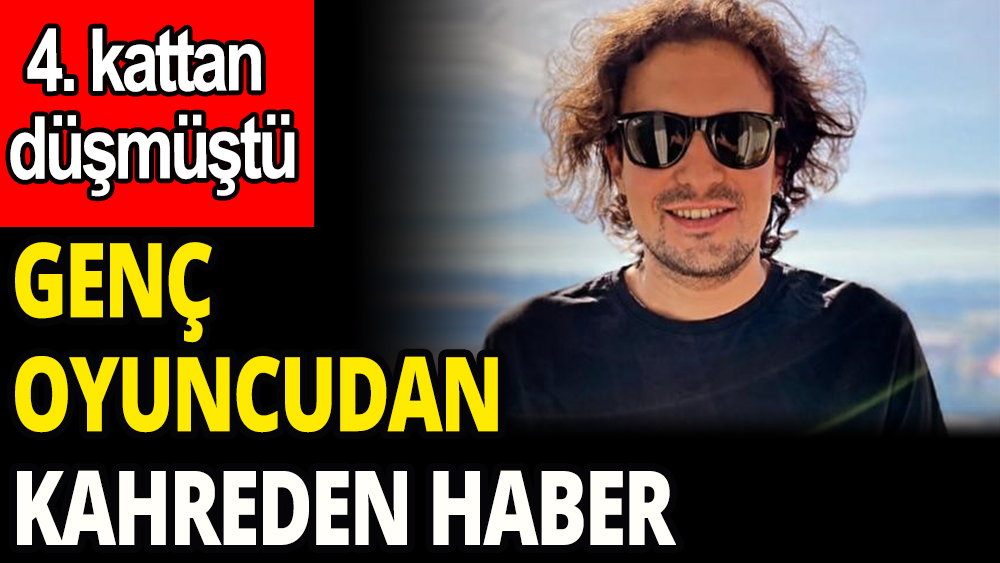 Genç oyuncudan kahreden haber: 4.kattan düşmüştü