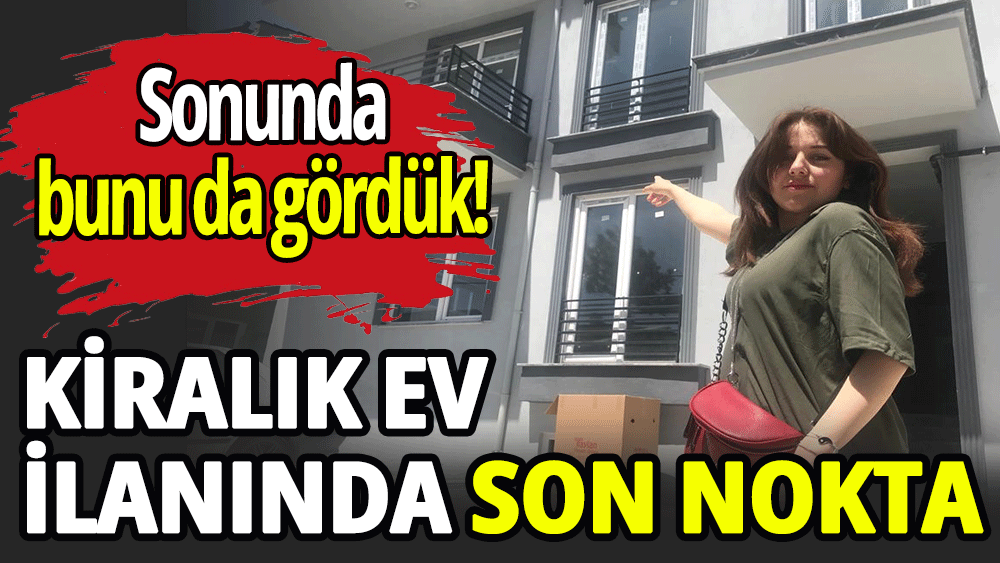 Kiralık ev ilanında son nokta