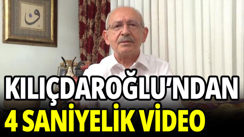 Kılıçdaroğlu'ndan 4 saniyelik video: Tek sebebi Erdoğan