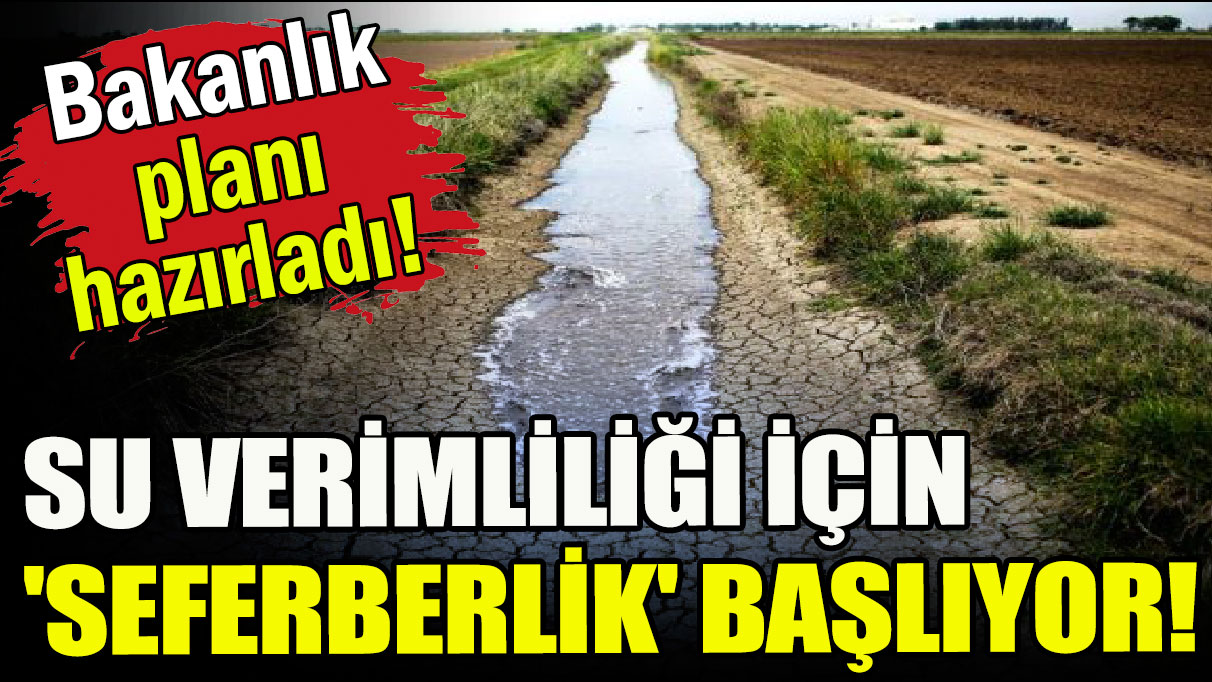 Su verimliliği için 'seferberlik' başlıyor!