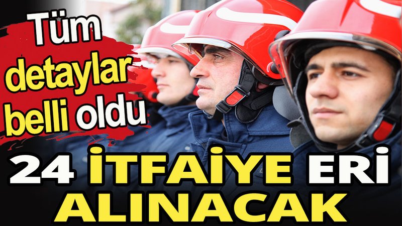 24 itfaiye eri alımı