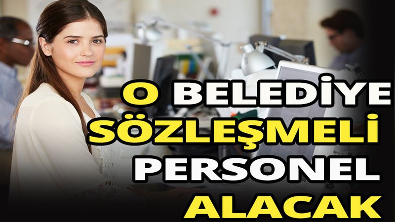 O belediye sözleşmeli personel alacak