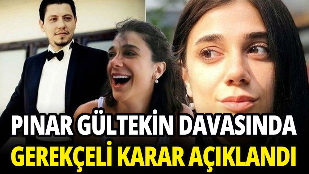 Pınar Gültekin cinayeti davasında gerekçeli karar açıklandı