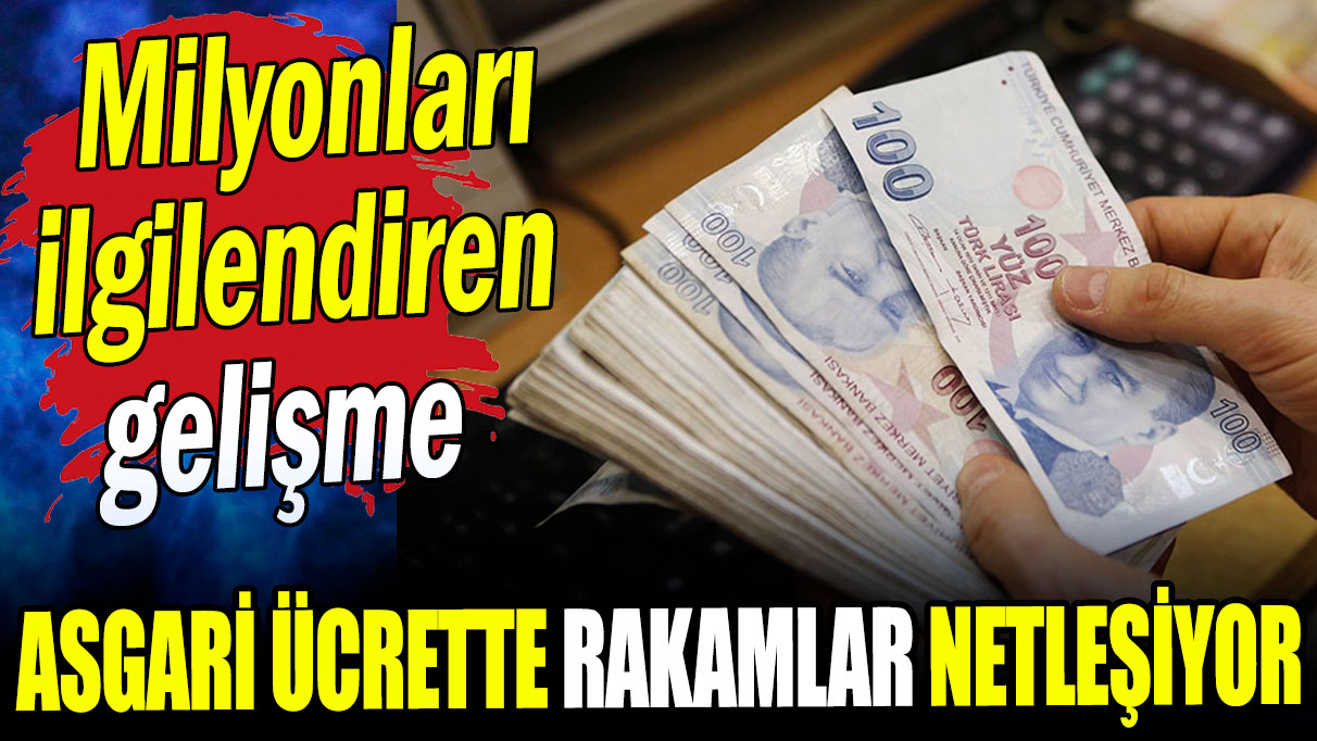 Milyonları ilgilendiren gelişme: Asgari ücrette rakamlar netleşiyor