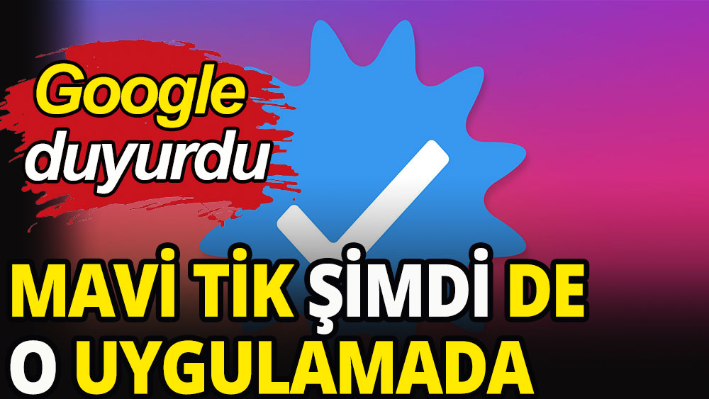 'Mavi tik' şimdi de o uygulamada