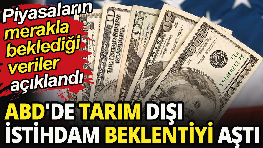 ABD'de tarım dışı istihdam beklentiyi aştı