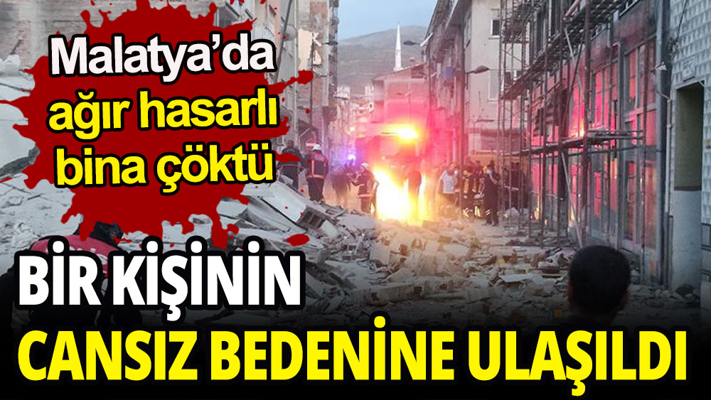 Malatya'da ağır hasarlı bina çöktü