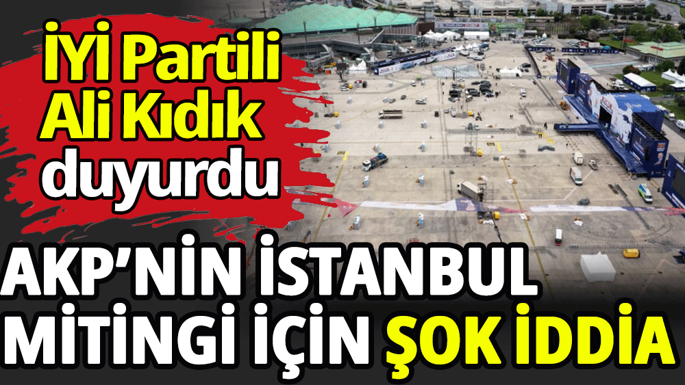 AKP’nin İstanbul mitingi için şok iddia
