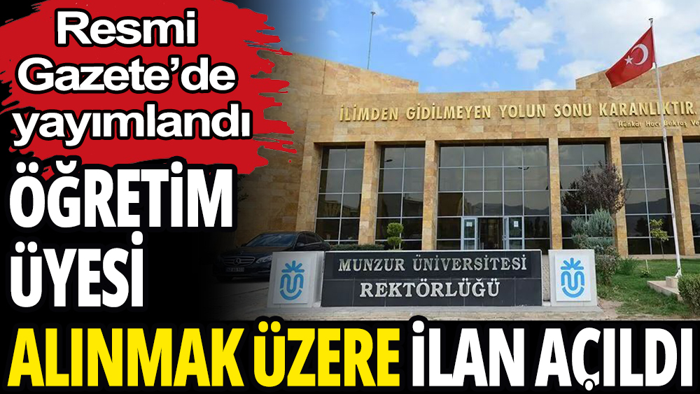 Munzur Üniversitesi öğretim üyesi alıyor: Resmi Gazete'de yayımlandı