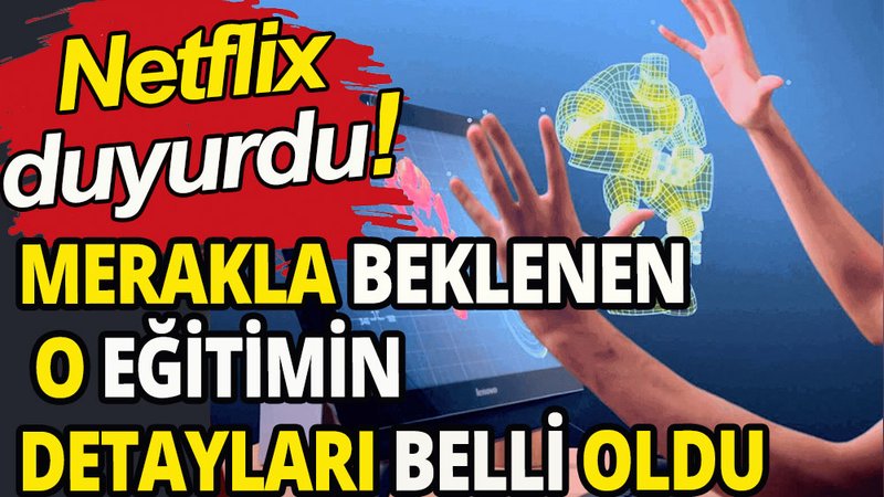 Netflix'ten beklenen eğitim