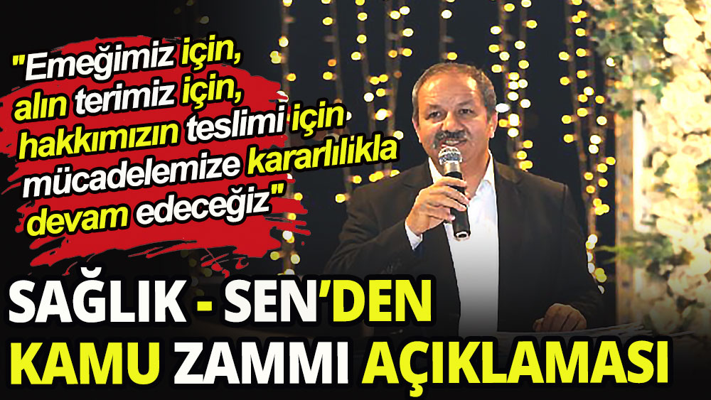 "Emeğimiz için, alın terimiz için, hakkımızın teslimi için mücadelemize kararlılıkla devam edeceğiz"