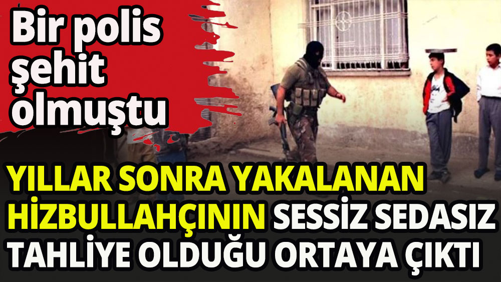 Yıllar sonra yakalandı 6 ay sonra tahliye olduğu ortaya çıktı