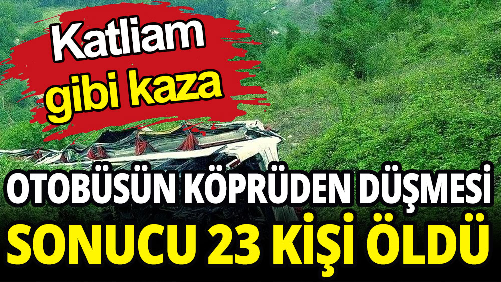 Katliam gibi kaza: Otobüsün köprüden düşmesi sonucu 23 kişi öldü