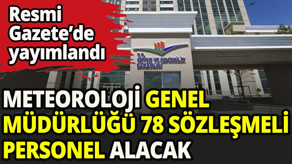 Meteoroloji Genel Müdürlüğü 78 sözleşmeli personel alacak