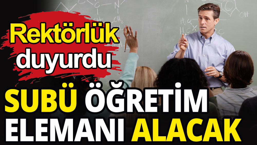 SUBÜ öğretim elemanı alacak