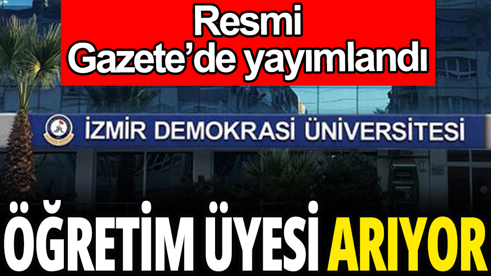İzmir Demokrasi Üniversitesi Öğretim Üyesi arıyor