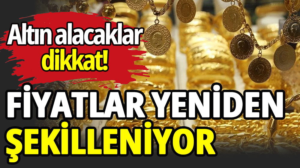 Altında fiyatlar yeniden şekilleniyor