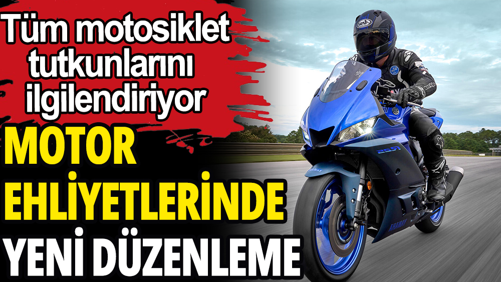 Motosiklet ehliyetlerinde yeni düzenleme: Tüm motor kullanıcılarını ilgilendiriyor