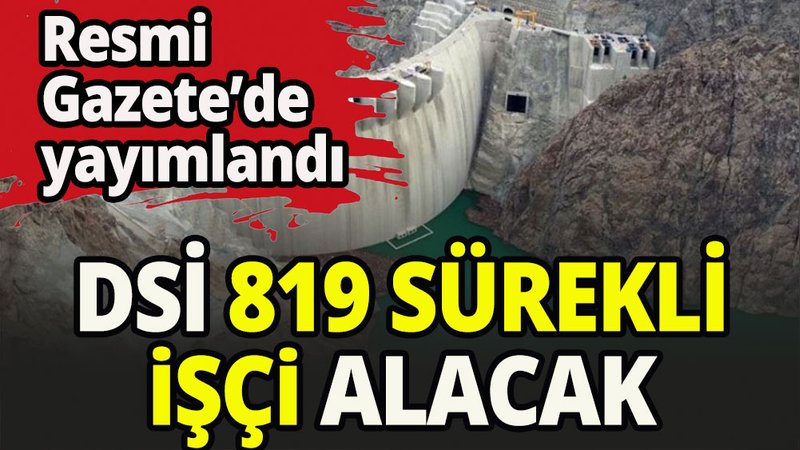 Devlet Su İşleri Genel Müdürlüğü 819 işçi alacak 