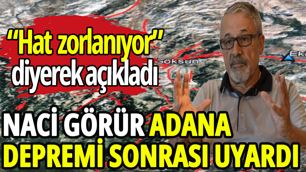 Naci Görür'den Adana depremi sonrası korkutan açıklama