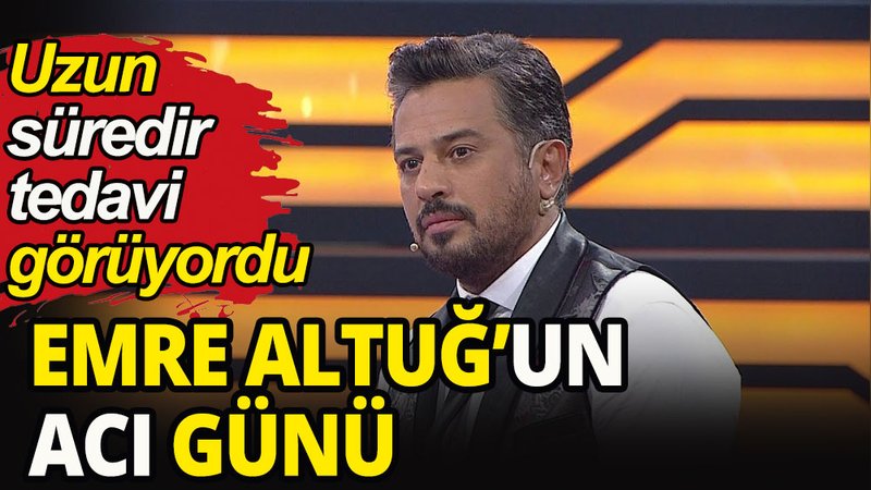 Emre Altuğ'un acı günü