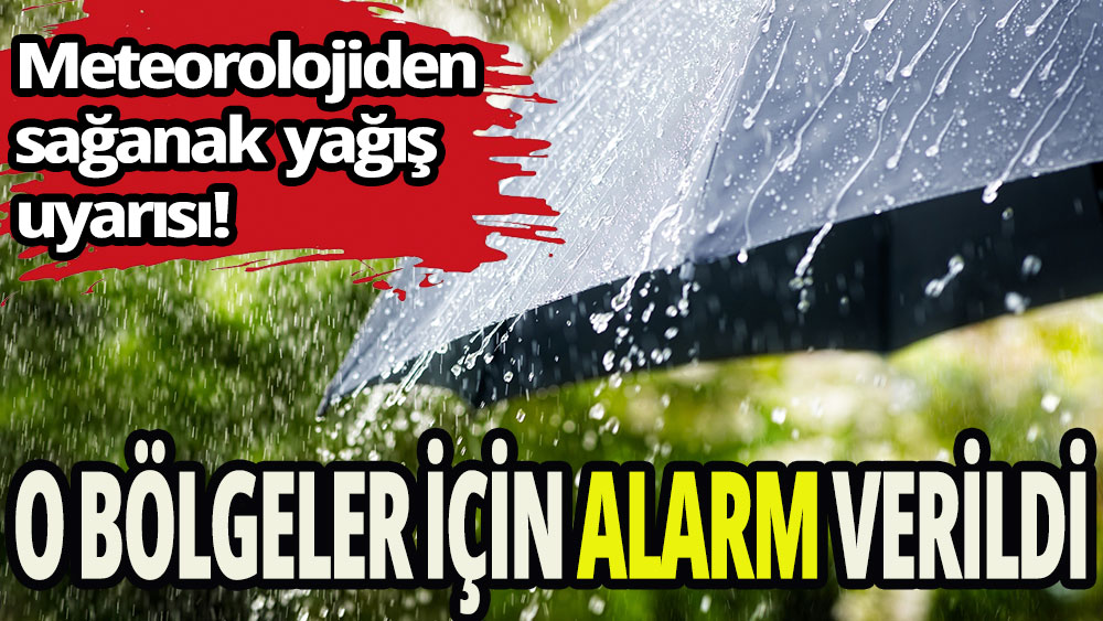 Meteorolojiden sağanak uyarısı