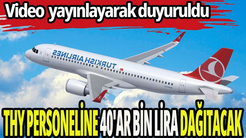 THY personeline 40'ar bin lira ikramiye dağıtacak
