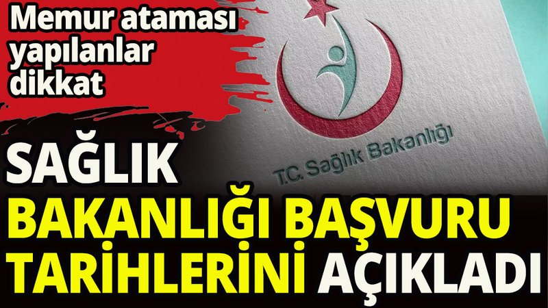 Sağlık Bakanlığı başvuru tarihlerini açıkladı