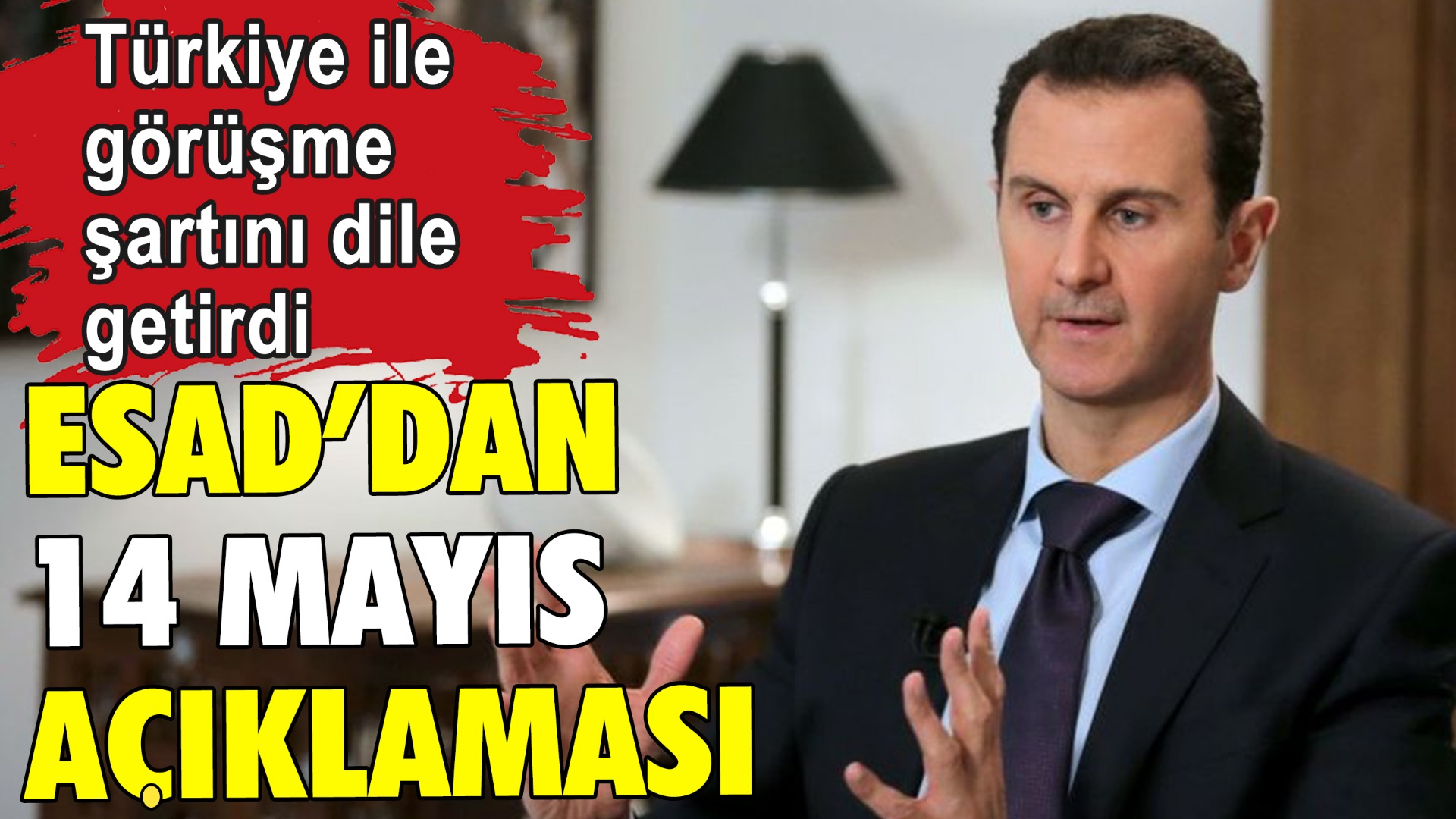 Esad'dan 14 mayıs seçimlerine ilişkin açıklama: Türkiye ile görüşme şartını dile getirdi