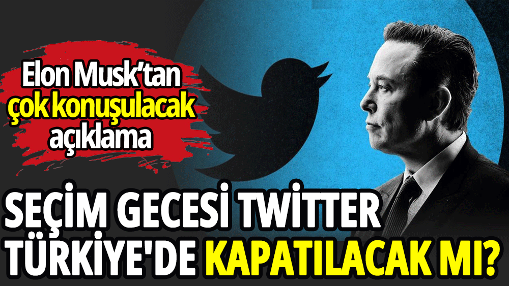 Seçim gecesi Twitter Türkiye'de kapatılacak mı?