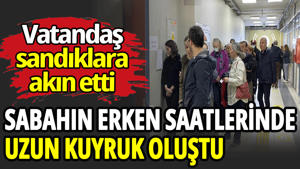 Seçmenler sabahın erken saatlerinde uzun kuyruk oluşturdu