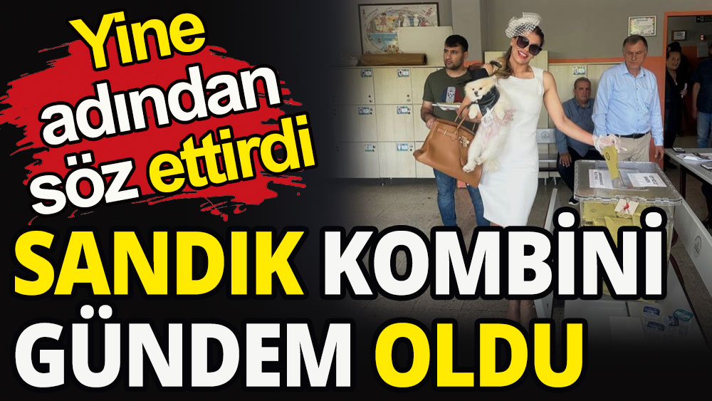 Yine sandık kombiniyle adından söz ettirdi