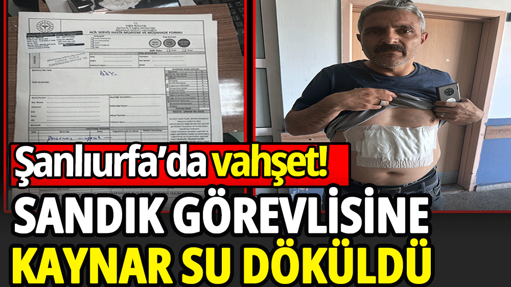 Sandık görevlisine kaynar su döküldü