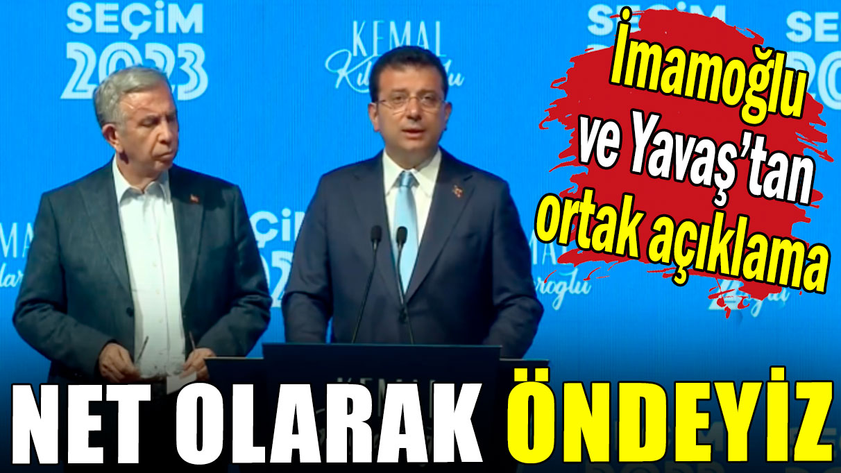 İmamoğlu ve Yavaş'tan ortak açıklama: Net olarak öndeyiz!