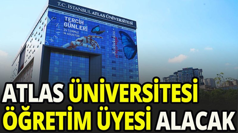 Atlas Üniversitesi akademik personel alacak