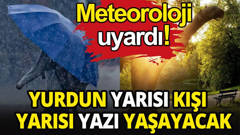 Yurdun yarısı kışı yarısı yazı yaşayacak