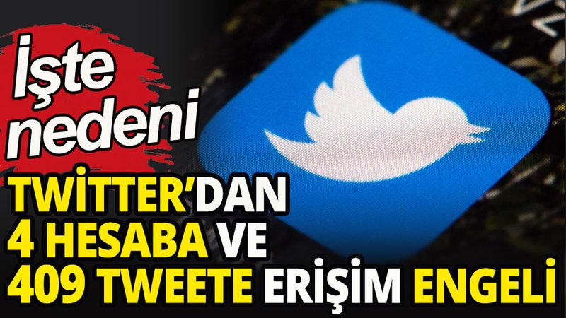 Twitter: 4 hesaba ve 409 tweete erişim engeli uygulandı