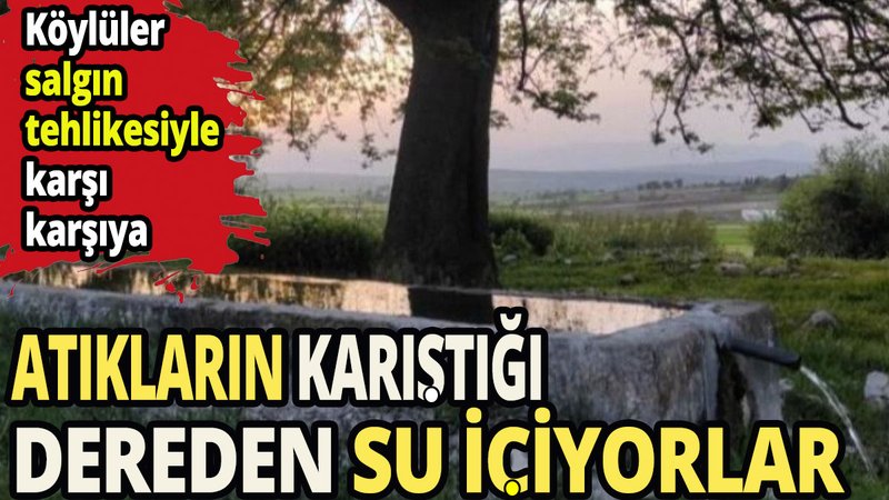 15 yıldır dere suyu içiyorlar