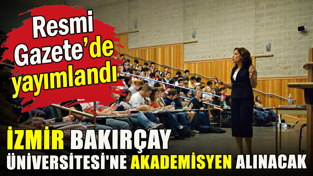 İzmir Bakırçay Üniversitesi'ne akademisyen alınacak