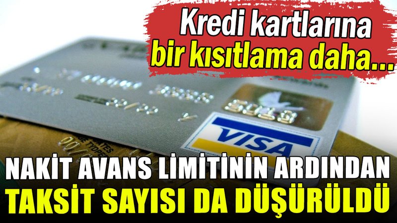 Nakit avans limitinin ardından taksit sayısı da düşürüldü