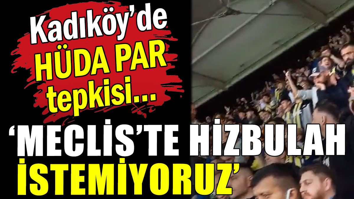 Fenerbahçe tribünlerinden HÜDA PAR tepkisi